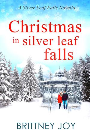 Christmas in Silver Leaf Falls by Brittney Joy