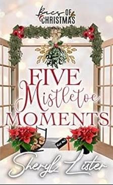 Five Mistletoe Moments: Baes of Christmas by Sheryl Lister