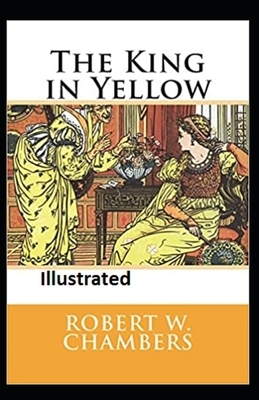 The King in Yellow Illustrated by Robert W. Chambers