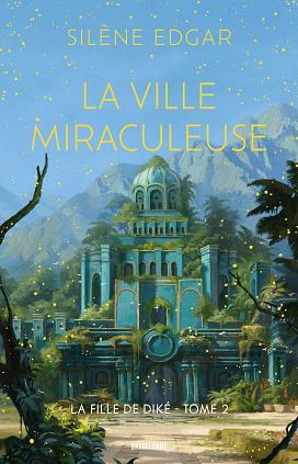 La Ville Miraculeuse by Silène Edgar