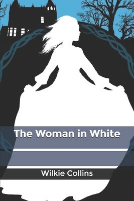 The Woman in White by Wilkie Collins