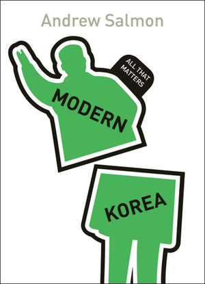 Modern Korea: All That Matters by Andrew Salmon