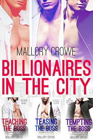 Billionaires In The City: Books 1-3 by Mallory Crowe