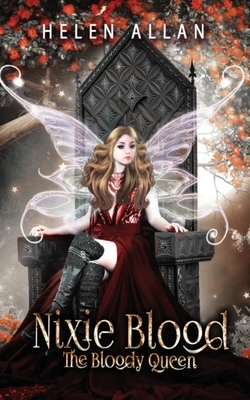 Nixie Blood: The bloody queen by Helen Allan