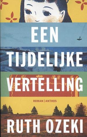 Een tijdelijke vertelling by Ruth Ozeki