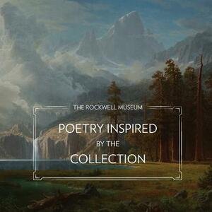 The Rockwell Museum: Poetry Inspired by the Collection by Michael Czarnecki