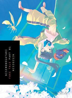  NISEMONOGATARI: Fake Tale, Part 1 by NISIOISIN