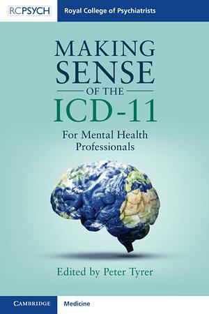 Making Sense of the ICD-11: For Mental Health Professionals by Peter Tyrer