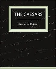 The Caesars by Thomas De Quincey