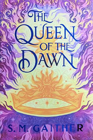 The Queen of the Dawn by S.M. Gaither