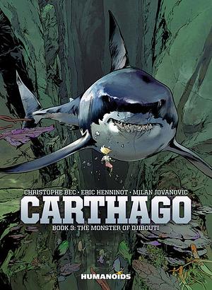 Carthago Vol. 3: The Monster of Djibouti  by Milan Jovanović, Christophe Bec, Éric Henninot