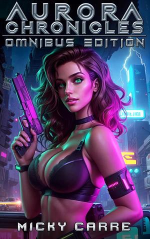 Aurora Chronicles: Omnibus Edition by Micky Carre