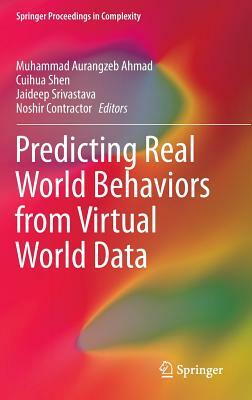 Predicting Real World Behaviors from Virtual World Data by 