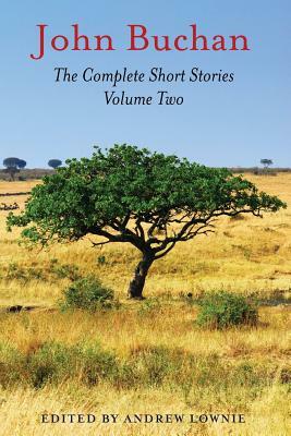 The Complete Short Stories - Volume Two by Andrew Lownie, John Buchan