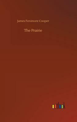 The Prairie by James Fenimore Cooper