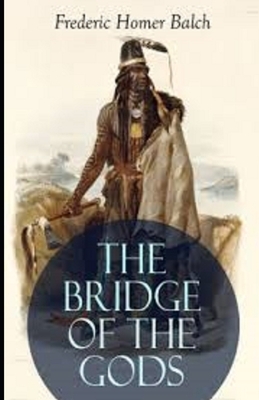 The Bridge of the Gods Illustrated by Frederic Homer Balch