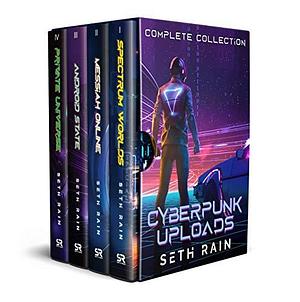 Cyberpunk Uploads: Complete Collection by Seth Rain, Seth Rain