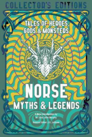 Tales of Heroes, Gods, and Monsters: Norse Myths & Legends by J.K. Jackson