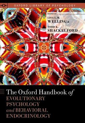 The Oxford Handbook of Evolutionary Psychology and Behavioral Endocrinology by 