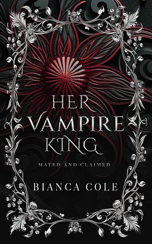 Her Vampire King by Bianca Cole