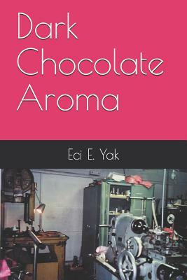 Dark Chocolate Aroma by Eci E. Yak