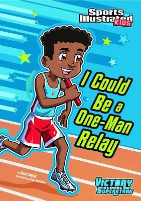 I Could Be a One-Man Relay by Scott Nickel