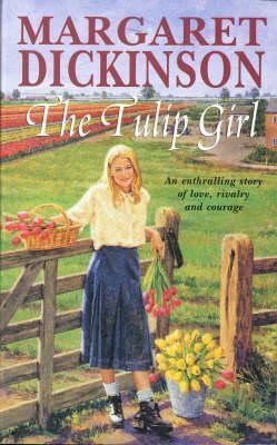 The Tulip Girl by Margaret Dickinson