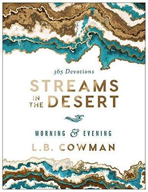 Streams in the Desert Morning and Evening: 365-Day Devotional by Mrs. Charles E. Cowman, Mrs. Charles E. Cowman, L.B. Cowman