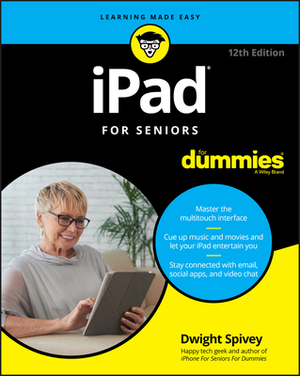 iPad for Seniors for Dummies by Dwight Spivey