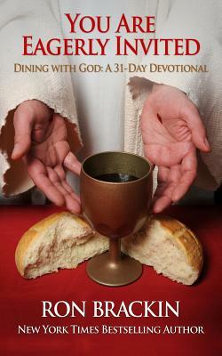 You Are Eagerly Invited: Dining with God: a 30-Day Devotional by Ron Brackin