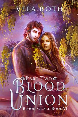 Blood Union Part Two: A Fantasy Romance by Vela Roth