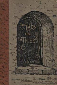 The Lady or the Tiger? by Frank R. Stockton