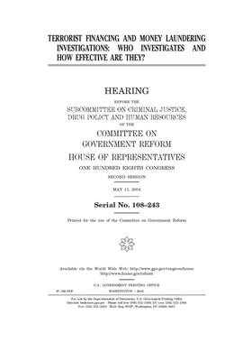 Terrorist financing and money laundering investigations: who investigates and how effective are they? by Committee on Government Reform (house), United St Congress, United States House of Representatives