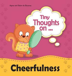 Tiny Thoughts on Cheerfulness: It's better with a smile! by Salem De Bezenac, Agnes De Bezenac