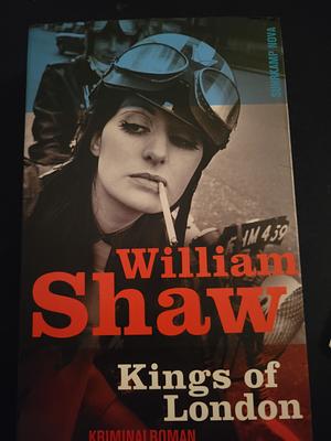 The Kings of London by William Shaw