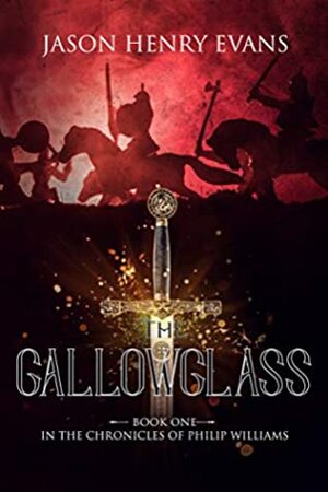 The Gallowglass: Book One in the Chronicles of Philip Williams by Jason Henry Evans