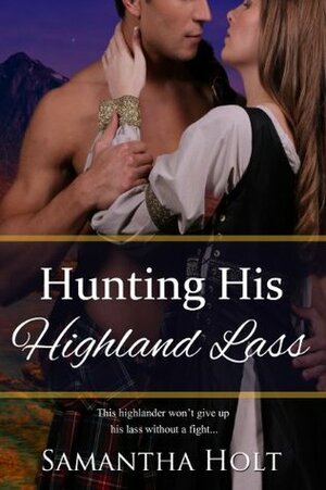 Hunting His Highland Lass by Samantha Holt