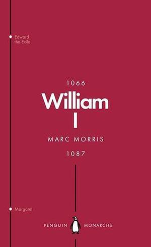 William I by Marc Morris
