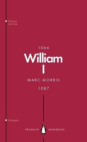 William I by Marc Morris