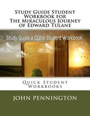 Study Guide Student Workbook for The Miraculous Journey of Edward Tulane: Quick Student Workbooks by John Pennington