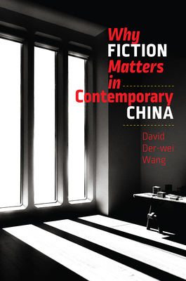 Why Fiction Matters in Contemporary China by David Der-Wei Wang