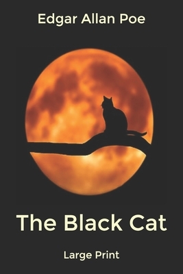 The Black Cat: Large Print by Edgar Allan Poe