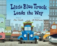 Little Blue Truck Leads the Way by Jill McElmurry, Alice Schertle