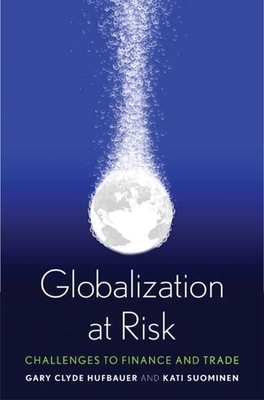 Globalization at Risk: Challenges to Finance and Trade by Kati Suominen, Gary Clyde Hufbauer