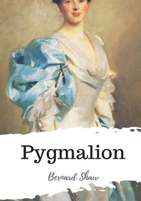 Pygmalion by George Bernard Shaw