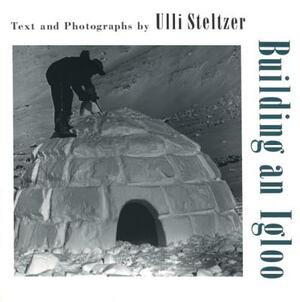 Building an Igloo by Ulli Steltzer