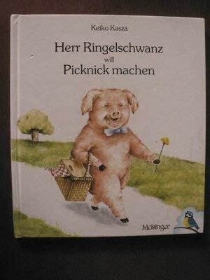 Herr Ringelschwanz will Picknick machen by Keiko Kasza, Keiko Kasza