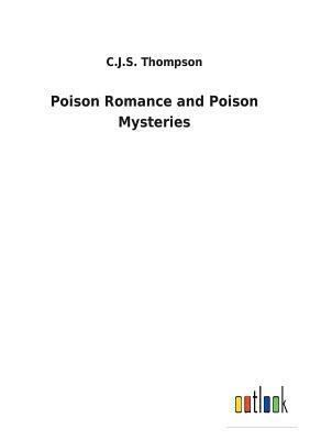 Poison Romance and Poison Mysteries by C. J. S. Thompson