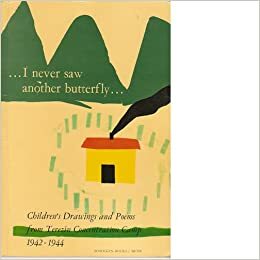...I never saw another butterfly...: Children's Drawings and Poems from Terezín Concentration Camp, 1942-1944 by Hana Volavková