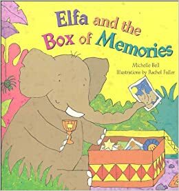 Elfa and the Box of Memories. Michelle Bell by Michelle Bell